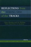Reflections from the Wrong Side of the Tracks: Class, Identity, and the Working Class Experience in Academe