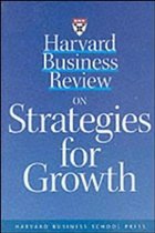 Harvard Business Review on Strategies for Growth Harvard Business Review on Strategies for Growth