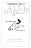 A Little Pregnant: Our Memoir of Fertility, Infertility, and a Marriage