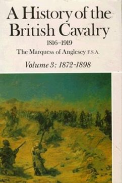 A History of the British Cavalry - Anglesey, George Charles Henry Victor Paget,Marquess of