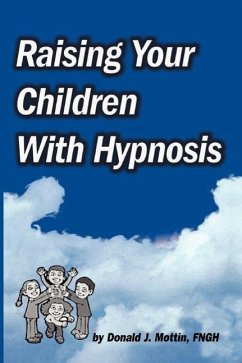 Raising Your Children with Hypnosis - Mottin, Donald J.