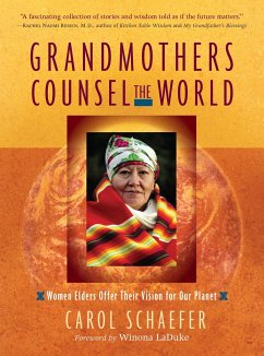 Grandmothers Counsel the World: Women Elders Offer Their Vision for Our Planet - Schaefer, Carol