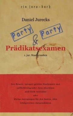 Party, Party und Prädikatsexamen - Jurecks, Daniel