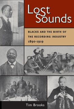 Lost Sounds: Blacks and the Birth of the Recording Industry, 1890-1919 - Brooks, Tim