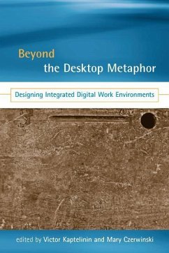 Beyond the Desktop Metaphor: Designing Integrated Digital Work Environments - Kaptelinin, Victor / Czerwinski, Mary (eds.)