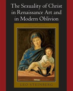 The Sexuality of Christ in Renaissance Art and in Modern Oblivion - Steinberg, Leo