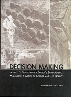 Decision Making in the U.S. Department of Energy's Environmental Management Office of Science and Technology - National Research Council; Division On Earth And Life Studies; Commission on Geosciences Environment and Resources; Committee on Prioritization and Decision Making in the Department of Energy Office of Science and Technology