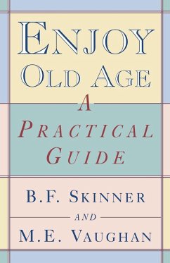 Enjoy Old Age - Skinner, Burrhus Frederic; Vaughan, M. E.; Vaughan, Margaret E.