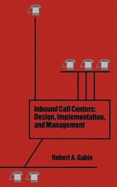 Inbound Call Centers: Design, Implementation, and Management - Gable, Robert A.