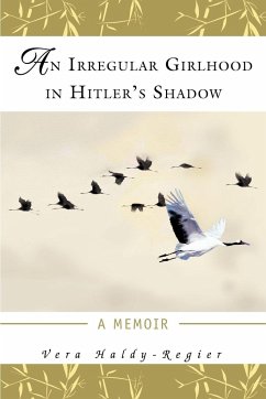 An Irregular Girlhood In Hitler's Shadow - Haldy-Regier, Vera