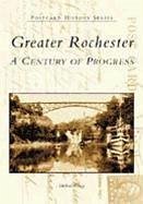 Greater Rochester: A Century of Progress - Leavy, Michael
