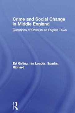 Crime and Social Change in Middle England - Girling, Evi; Loader, Ian; Sparks, Richard