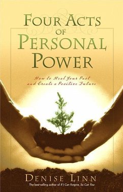 Four Acts of Personal Power: How to Heal Your Past and Create a Positive Future - Linn, Denise
