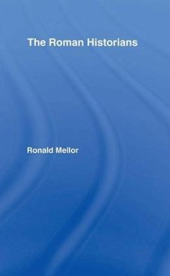 The Roman Historians - Mellor, Ronald