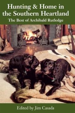 Hunting & Home in the Southern Heartland - Rutledge, Archibald