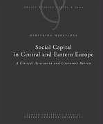 Social Capital in Central and Eastern Europe: A Critical Assessment and Literature Review - Mihaylova, Dimitrina