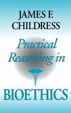 Practical Reasoning in Bioethics - Childress, James F.