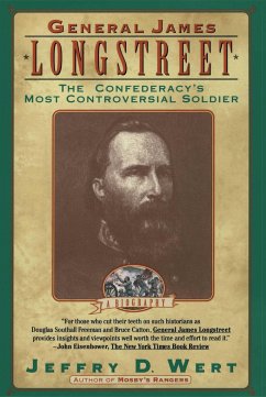 General James Longstreet: The Confederacy's Most Controversial Soldier - Wert, Jeffry D.