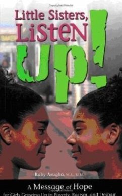 Little Sisters, Listen Up!: A Message of Hope for Girls Growing Up in Poverty, Racism, and Despair. - Asugha, Ruby