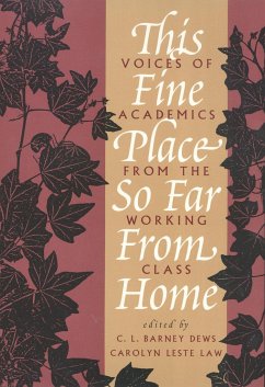 This Fine Place So Far from Home: Voices of Academics from the Working Class - Dews, C. L.