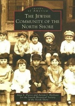 The Jewish Community of the North Shore - Pierce, Alan S.; Herbster, Avrom J.; Jewish Historical Society of the North S