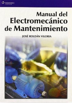 Manual del electromecánico de mantenimiento - Roldán, José