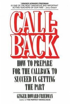 Callback: How to Prepare for the Callback to Succeed in Getting the Part - Friedman, Ginger Howard