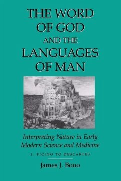 Word of God & the Languages of Man: Interpreting Nature in Early Modern Science and Medicine Volume I, Ficino to Descartes - Bono, James J.