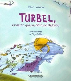 Turbel, el Viento Que Se Disfrazo de Brisa - Lozano, Pilar