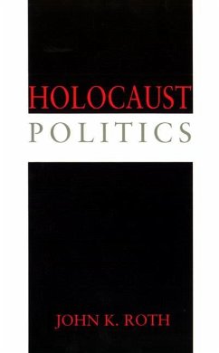 Holocaust Politics - Roth, John K