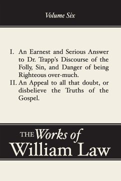 An Earnest and Serious Answer to Dr. Trapp's Discourse; An Appeal to all who Doubt the Truths of the Gospel, Volume 6 - Law, William
