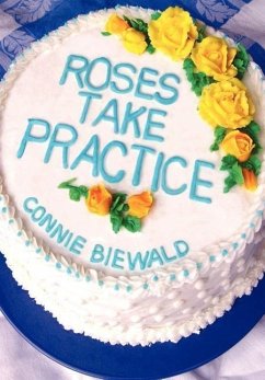 Roses Take Practice - Biewald, Connie