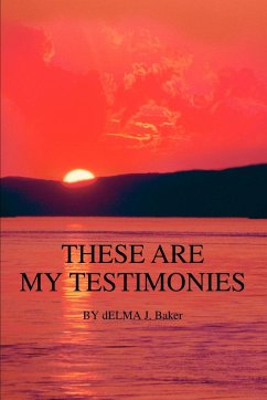 These Are My Testimonies - Baker, Delma J