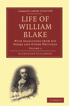 Life of William Blake, with Selections from His Poems and Other Writings - Gilchrist, Alexander