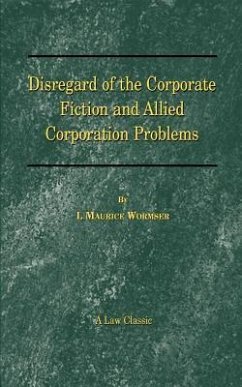 Disregard of the Corporate Fiction and Allied Corporation Problems - Wormser, I. Maurice