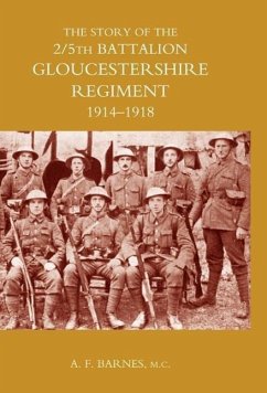 Story of the 2/5th Battalion the Gloucestershire Regiment 1914-1918 - Barnes, A. F.; Ed by a. F. Barnes