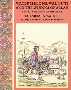 Watermelons, Walnuts, and the Wisdom of Allah, and Other Tales of the Hoca - Walker, Barbara K