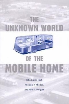 The Unknown World of the Mobile Home - Hart, John Fraser; Rhodes, Michelle J; Morgan, John T