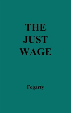 The Just Wage. - Fogarty, Michael Patrick; Unknown
