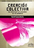 Creación colectiva : en Internet el creador es el público