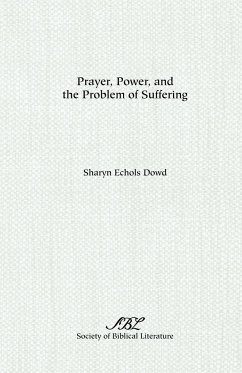 Prayer, Power, and the Problem of Suffering - Dowd, Sharyn E.