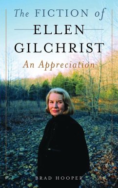 The Fiction of Ellen Gilchrist - Hooper, Brad