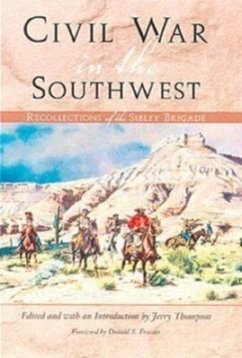 Civil War in the Southwest: Recollections of the Sibley Brigade - Thompson, Jerry