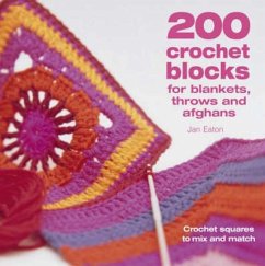 200 Crochet Blocks for Blankets, Throws and Afghans - Eaton, Jan (Author)