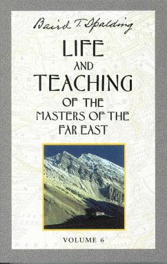 Life and Teaching of the Masters of the Far East, Volume 6 - Spalding, Baird T