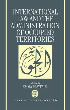 International Law and the Administration of Occupied Territories - Playfair, Emma (ed.)