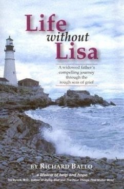 Life Without Lisa: A Widowed Father's Compelling Journey Through the Rough Seas of Grief - Ballo, Richard