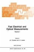 Fast Electrical and Optical Measurements - Thompson, D.J. / Luessen, L.H. (Hgg.)
