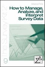 How to Manage, Analyze, and Interpret Survey Data - Fink, Arlene G