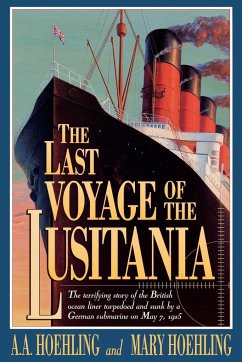 The Last Voyage of the Lusitania - Hoehling, A. A.; Hoehling, Mary